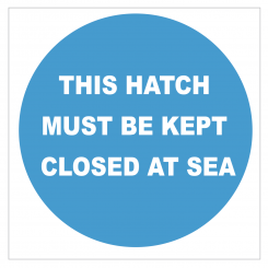 THIS HATCH MUST BE KEPT CLOSED AT SEA
